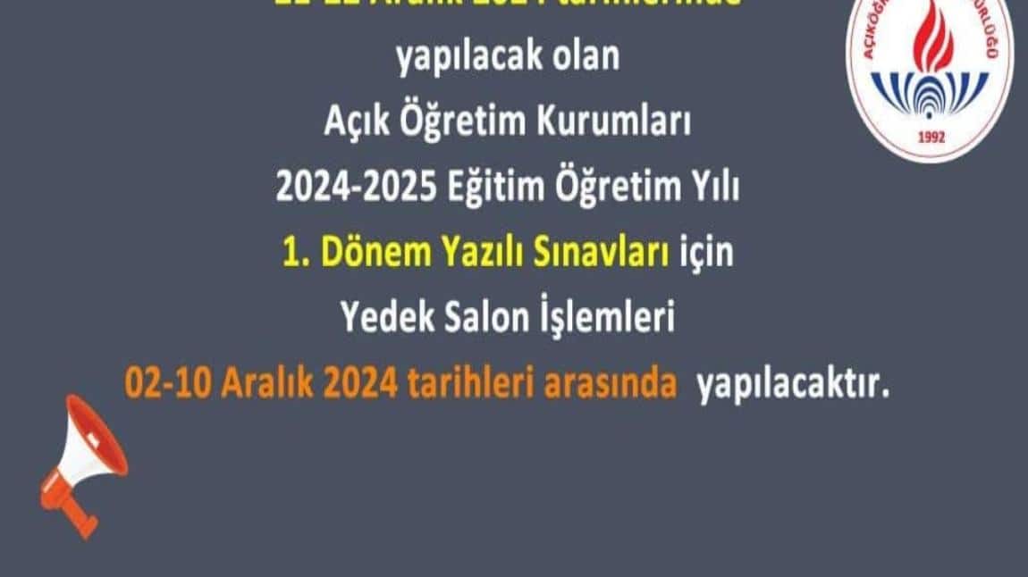 21-22 Aralık 2024 tarihlerinde yapılacak olan Açık Öğretim Kurumları 2024-2025 Eğitim Öğretim Yılı 1. Dönem Yazılı Sınavları için Yedek Salon İşlemleri 02-10 Aralık 2024 tarihleri arasında  yapılacaktır. 