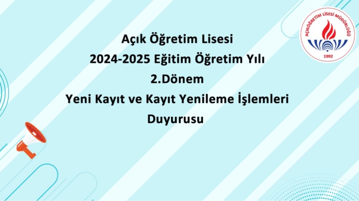 Açık Öğretim Lisesi 2024-2025 eğitim öğretim yılı 2. dönem yeni kayıt ve kayıt yenileme işlemleri duyurusu.